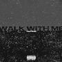 Walk With Me (Talk To Me)