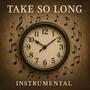 Take So Long (Instrumental)