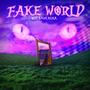 FAKE WORLD (Explicit)