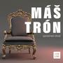 Máš trón - Uprostred chvál