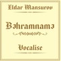 Bahramnameh (Vocalise)