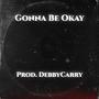 Gonna Be Okay