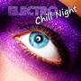 Electro Chill Night – Top Electronic Music Selection, Easy Listening, Late Night Chillout Music, Ult