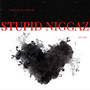 Stupid Niggaz (Explicit)