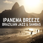 Ipanema Breeze: Brazilian Jazz & Sambas