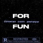 For Fun (Explicit)