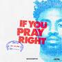 IF YOU PRAY RIGHT (Explicit)