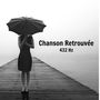Chanson Retrouvée 432 Hz