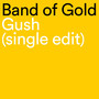 Gush - Single Edit