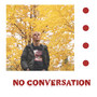 No Conversation (Explicit)