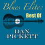 Blues Elite: Best Of Dan Pickett