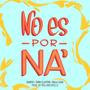 No Es Por Na (feat. MalaCara & Timm Clayton)