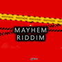 Mayhem Riddim