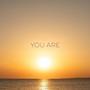 YOU ARE