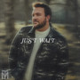 Just Wait