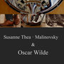 Susanne Thea - Malinovsky & Oscar Wilde