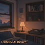 Caffeine & Reverb