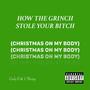 HOW THE GRINCH STOLE YOUR ***** (CHRISTMAS ON MY BODY) (feat. Carly Bruno) [Explicit]