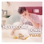 Never Come Down (Explicit)