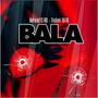 Bala (feat. Trubel 1010) [Explicit]