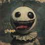 Living Like A Ghost