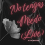 No Tengas Miedo (Live)