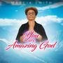 You are Amazing God