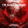 I'm Holding On (Explicit)