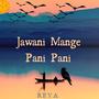 JAWANI MANGE PANI PANI (Explicit)