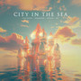 City in the Sea (Explicit)