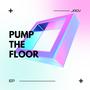 Pump The Floor