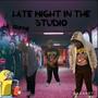 Late Night In The Studio (Explicit)