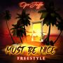 Must Be Nice (Freestyle) [Explicit]