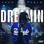 STILL DREAMIN (feat. Kaso No Pablo) [Explicit]