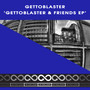 Gettoblaster & Friends EP