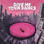 Give me your dance