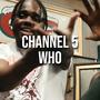 Channel 5 Who (Explicit)