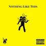 Nothing Like This (Explicit)