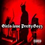 Girls Love Pretty Boyz (Explicit)