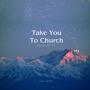 Take You To Church (Acoustic)