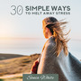 30 Simple Ways to Melt Away Stress: #Mindfulness & Meditation