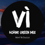 Vì (Hoàng Green Mix)