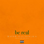 be real (feat. SEED & JR.B) [Explicit]