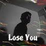 Lose You