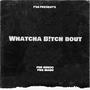 Whatcha ***** Bout (feat. PBG MAUD) [Explicit]