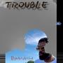 Trouble (Explicit)