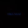 TIKA NGAI (Explicit)