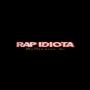 Rap idiota (Explicit)