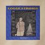 LOOSE STRINGS (Explicit)