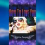 How To Love You (Explicit)